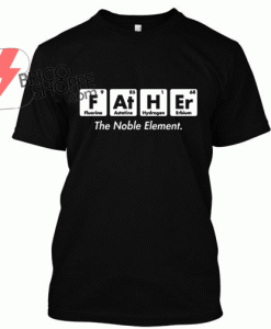 Father the Noble element TShirt