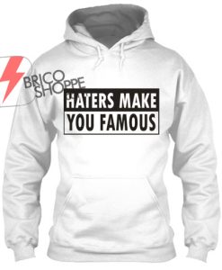 Hater Make You Famous,Hoodie
