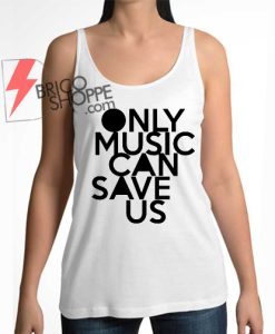 Only Music Can Save Us Tank Top