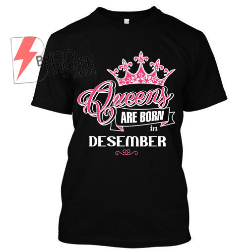 Queen-Are-Born-in-Desember-TShirt