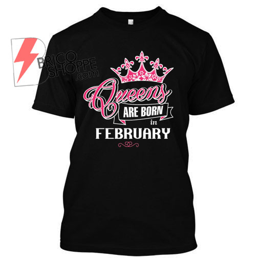 Queen-Are-Born-in-February-TShirt