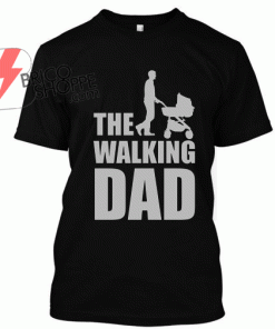 The Walking Dad TShirt