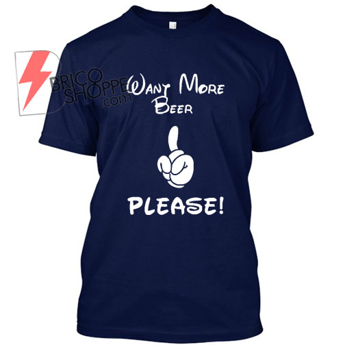 WantMoreBeerPlease!TShirt