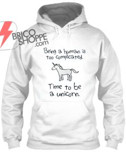 being ahuman is too complicated timetobe a unicron,hoodie