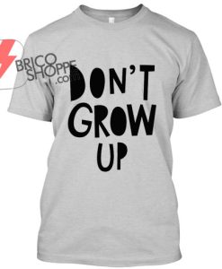 don't-Grow-up TShirt