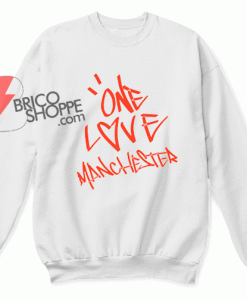 Ariana's one love manchester Sweatshirt