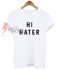 Hi Hater T-Shirt
