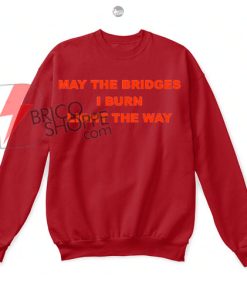 May-The-Bridges-I-Burn-Light-The-Way