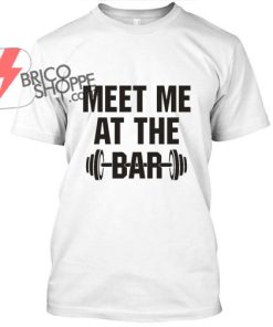 Meet Me At The Bar TShirt
