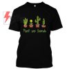 Plant Are Friends T Shirt