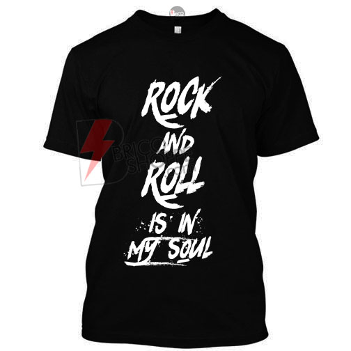 Rock and Roll is In My soul T-Shirt