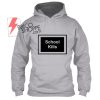 School Kills Hoodie