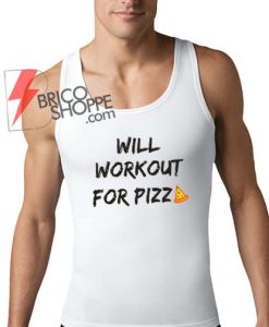 Will Workout For Pizza TankTop