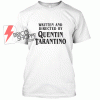 Written and irected By QuentinTarantino T Shirt