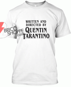 Written and irected By QuentinTarantino T Shirt