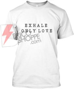 https://www.bricoshoppe.com/product/exhale-only-love-t-shirt/