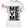 Me vs Me T Shirt