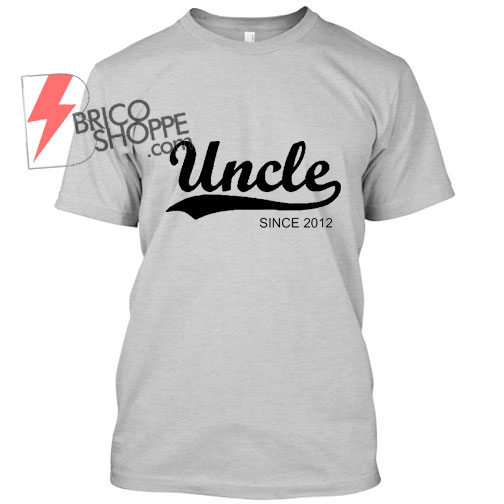 Uncle since 2012 T Shirt