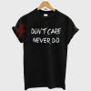 Dont-Care-Never-Did-T-Shirt