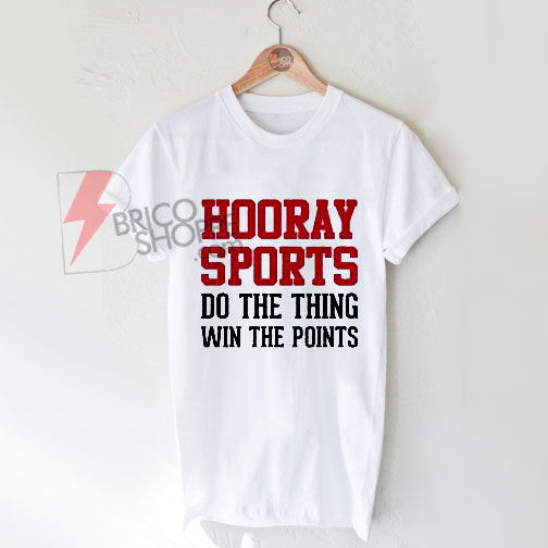 Hooray-Sport-DoTheThinkwinThe-points-T-Shirt
