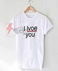 I Lvoe You T-shirt