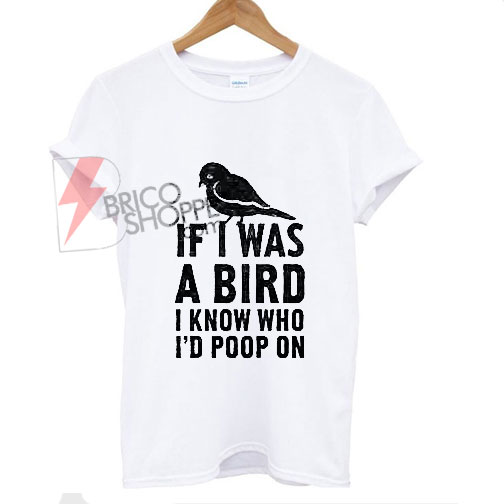 I fa I Was A Bird IKnow A Bird T-Shirt