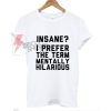 Insane Prefer T-Shirt