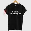 It-wasMe,I-Let-the-Dogs-Out-T-Shirt