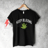 Keep Blazing Cannabis T Shirt
