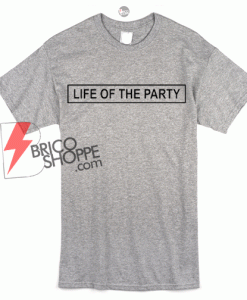 Life of the Party T-shirt
