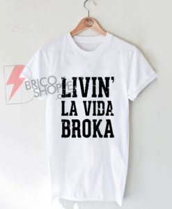 Livin'-LaVida-Broka-T-Shirt