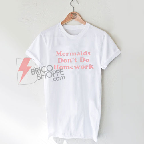 Mermaids Don't Do Homework On Sale