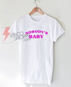 No Body's Baby T-Shirt
