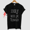 Best T-shirt Society Killed The teenager on Sale