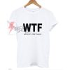 WTF Where The Food T-Shirt
