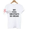 Wifi-Pizza-Sweatpants-Big-Dreams-T-shirt