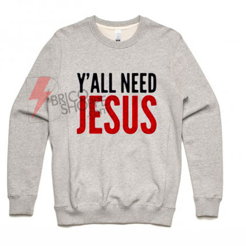 Yall Need Jesus Crewneck Sweatshirt
