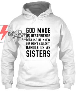 God made us deals best friends hoodies
