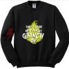 Don't Make MeTurn My Grinch On Christmas Sweatshirt on Sale