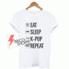 Sell Eat Sleep Pop Repeat Kpop T-Shirt Size XS,S,M,L,XL,2XL,3XL