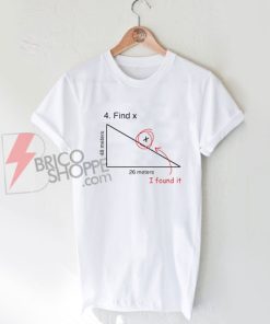 Find X T Shirt Funny Variable Math Test Question T-Shirt On Sale