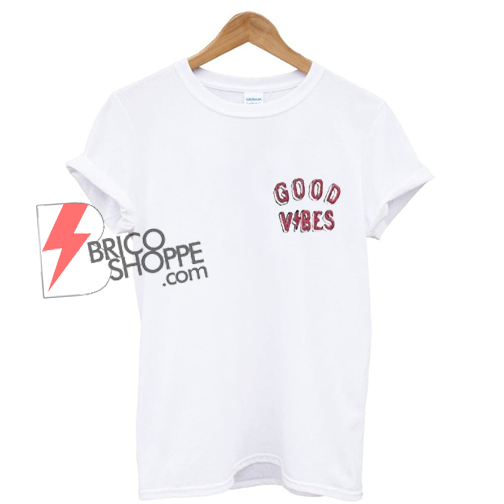 Good Vibes T-Shirt On Sale