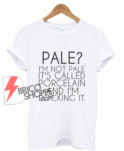 Pale im not Pale T-Shirt