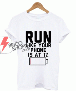 RUN-Like-Your-Phone-is-At-T-Shirt-On-Sale