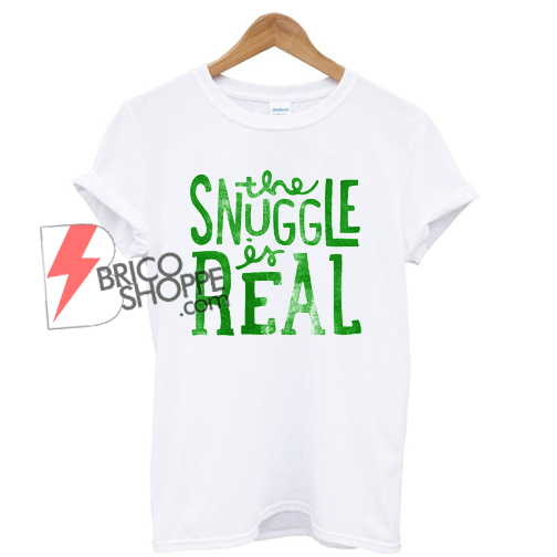 The snuggle is Real T-Shirt on Sale