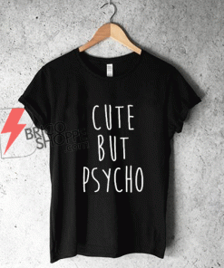 Cut But Psycho T-Shirt On Sale