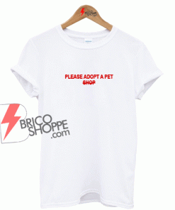 please-adopt-a-pet-shop-t-shirt