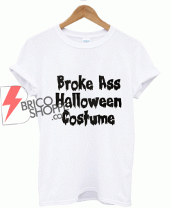 Broke Ass Hallowen T-Shirt On Sale