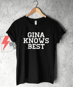 Sell GINA KNOWS BEST T-Shirt On Sale