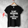 Sell I'm Not Anti Social T Shirt On sale